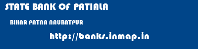 STATE BANK OF PATIALA  BIHAR PATNA NAUBATPUR   banks information 